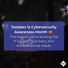 Cybersecurity Awareness Month: 10 IT Support Services Every Ann Arbor Business Needs